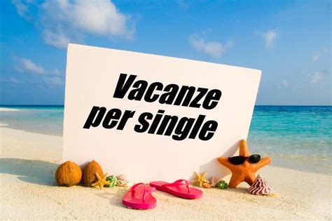 vacanze x single last minute|Solo holidays 